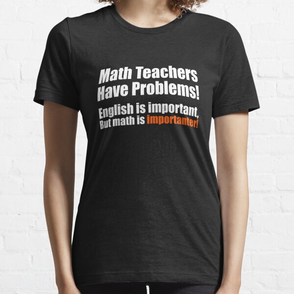 English Is Important But Math is importanter T-shirt Femmes Teacher FUN GEEK style Nerd 