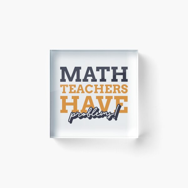 Item preview, Math Teachers Have Problems - Cool gift for math teacher - Funny math teacher quote designed and sold by TamGustam.