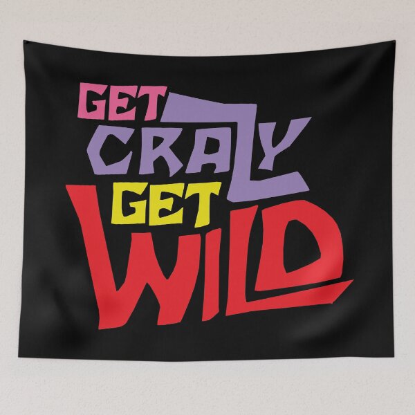 Item preview, Get Crazy, Get Wild Colorful Design designed and sold by Bill Shearer.
