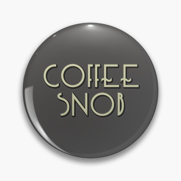 Item preview, Coffee Snob - real coffee from beans designed and sold by bullshirter.