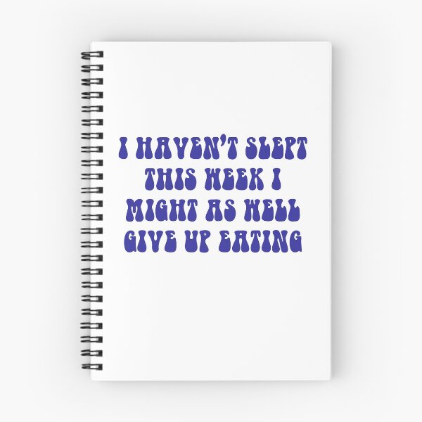 Item preview, I Haven't Slept This Week I Might As Well Give Up Eating- Dark Blue designed and sold by ChelbyMoore.