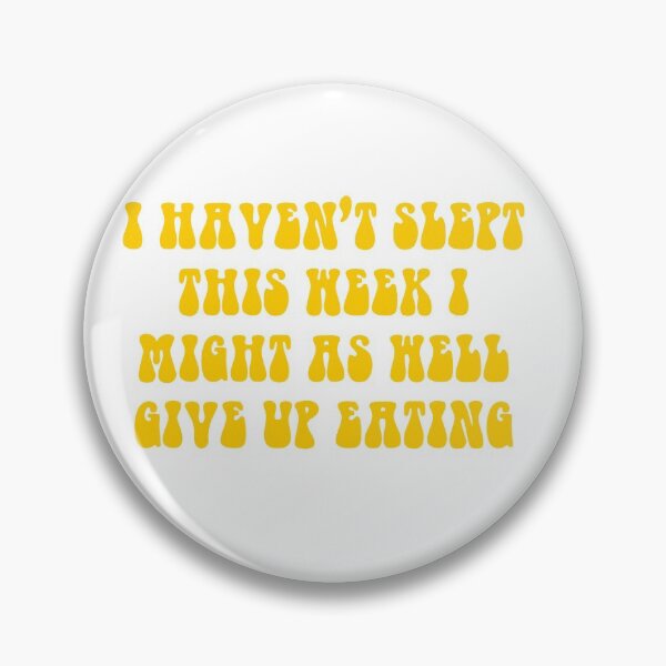 Item preview, I Haven't Slept This Week I Might As Well Give Up Eating- Yellow designed and sold by ChelbyMoore.