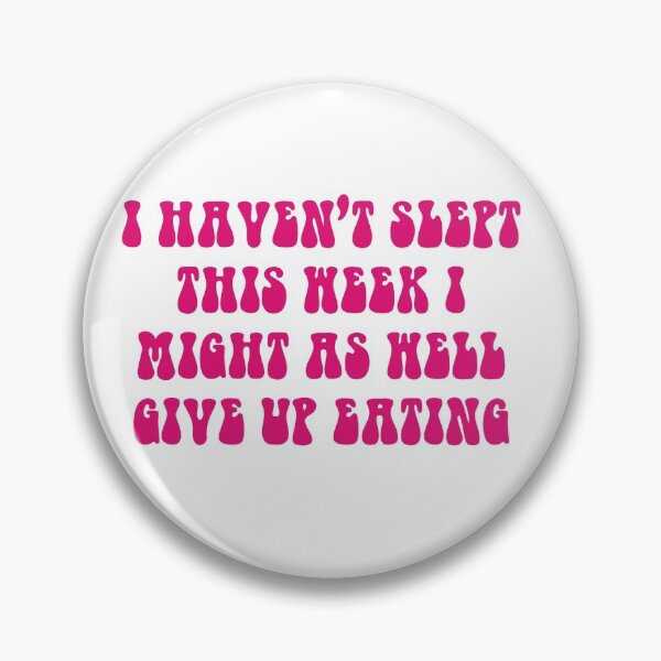 Item preview, I Haven't Slept This Week I Might As Well Give Up Eating- Pink designed and sold by ChelbyMoore.