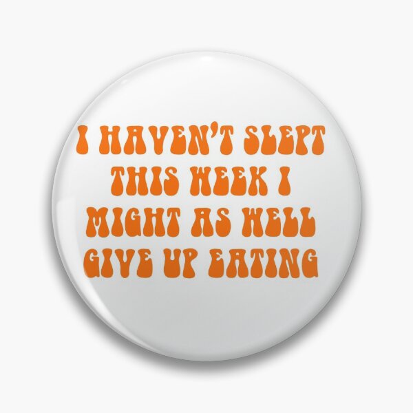 Item preview, I Haven't Slept This Week I Might As Well Give Up Eating- Orange designed and sold by ChelbyMoore.