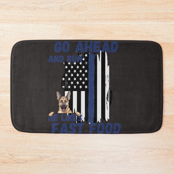 Item preview, Go Ahead and run he likes Fast Food Thin Blue Line K-9 Police Dog designed and sold by BampiQ.