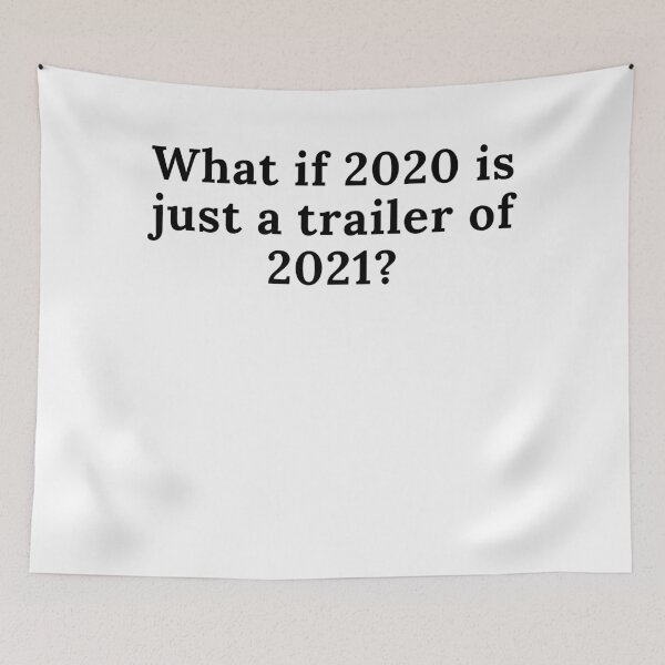 Item preview, What if 2020 is just a trailer of 2021? designed and sold by Reallife14.