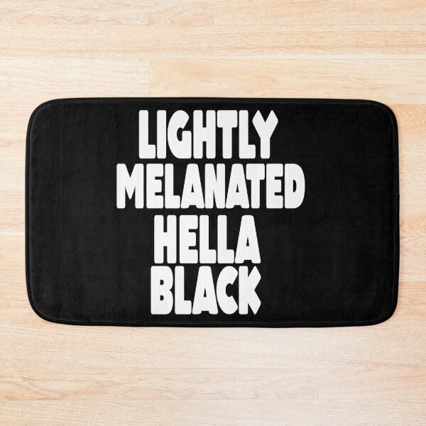 Item preview, Lightly Melanated Hella Black  designed and sold by MillanMarketing.