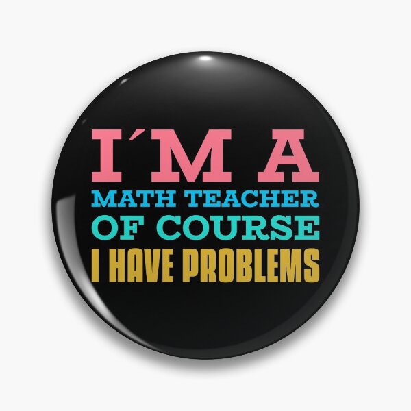 Item preview, I'm a Math Teacher Of Course I Have Problems - Gift for math teacher - Funny math teacher quote designed and sold by TamGustam.