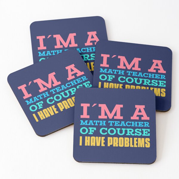 Item preview, I'm a Math Teacher Of Course I Have Problems - Gift for math teacher - Funny math teacher quote designed and sold by TamGustam.