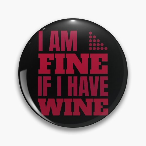 Item preview, I Am Fine If I Have Wine, Funny Sommelier designed and sold by ilovetshirts87.
