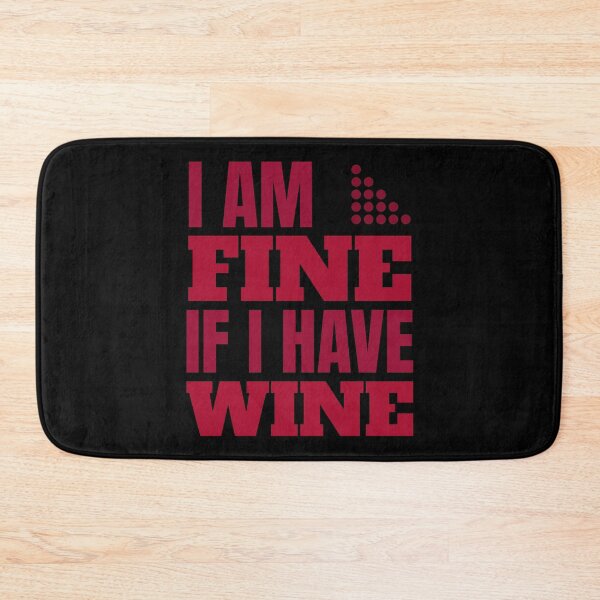 Item preview, I Am Fine If I Have Wine, Funny Sommelier designed and sold by ilovetshirts87.