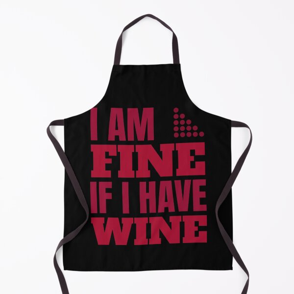 Item preview, I Am Fine If I Have Wine, Funny Sommelier designed and sold by ilovetshirts87.