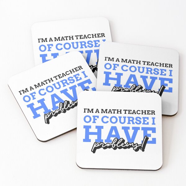 Item preview, I'm a Math Teacher Of Course I Have Problems - Funny math teacher quote - Gift for math teacher -  designed and sold by TamGustam.