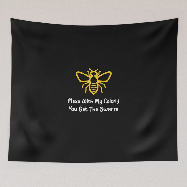 Item preview, Mess With My Colony You Get The Swarm designed and sold by Coolshirts262.