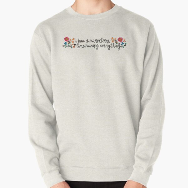 I had a marvelous time ruining everything / Taylor Swift Folklore Pullover Sweatshirt