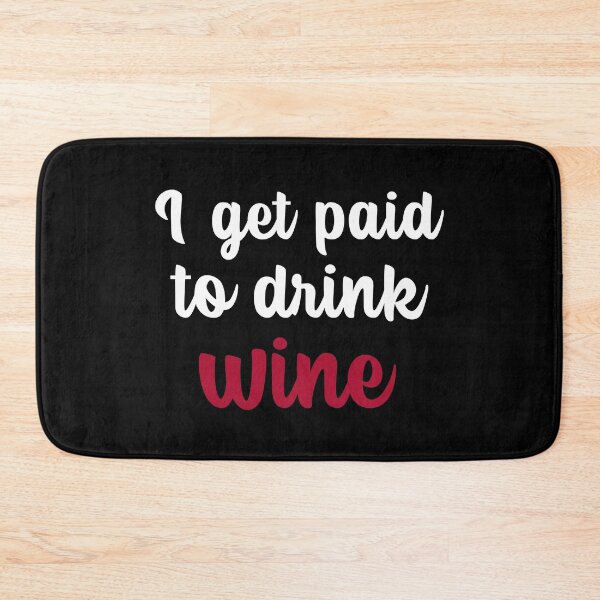 Item preview, I Get Paid To Drink Wine, Funny Sommelier designed and sold by ilovetshirts87.