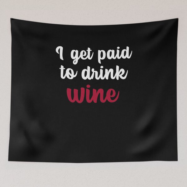 Item preview, I Get Paid To Drink Wine, Funny Sommelier designed and sold by ilovetshirts87.