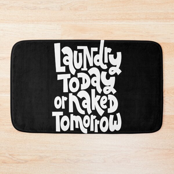 Item preview, Laundry Today Or Naked Tomorrow designed and sold by ProjectX23.