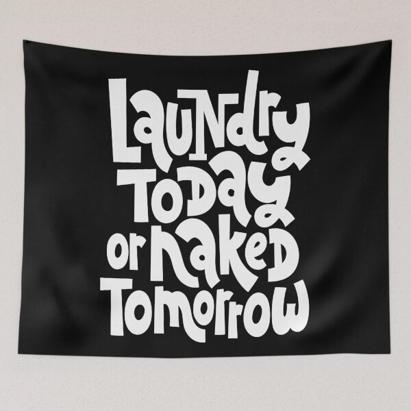 Item preview, Laundry Today Or Naked Tomorrow designed and sold by ProjectX23.