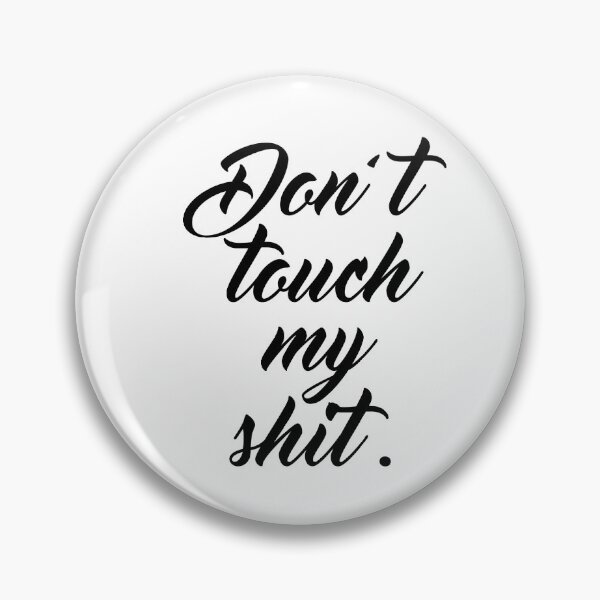 Item preview, Don't Touch My Shit designed and sold by swiftiefan99.