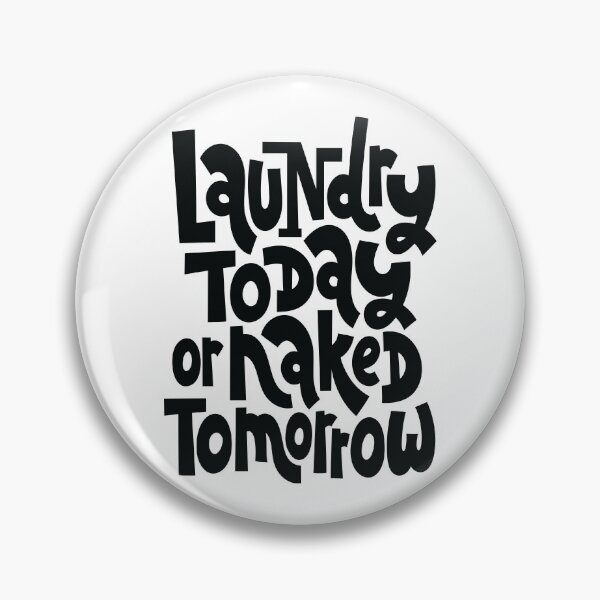 Item preview, Laundry Today Or Naked Tomorrow designed and sold by ProjectX23.