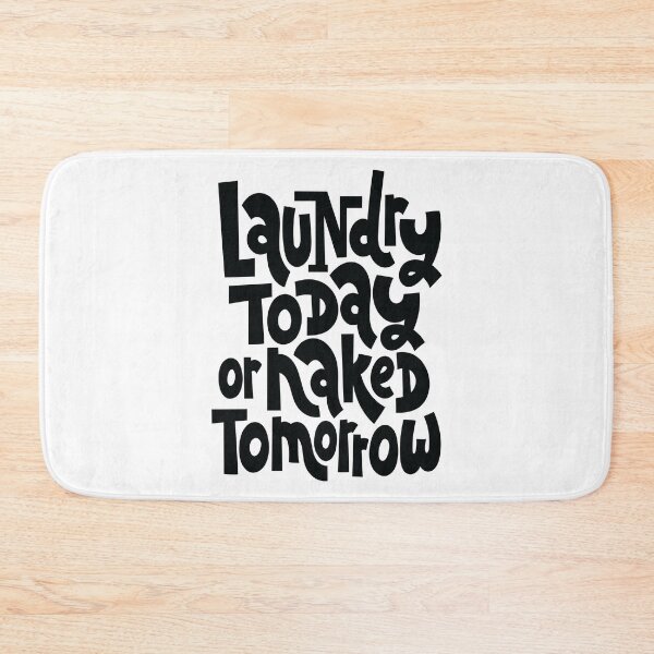 Item preview, Laundry Today Or Naked Tomorrow designed and sold by ProjectX23.