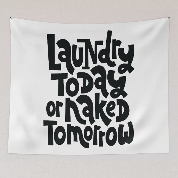 Item preview, Laundry Today Or Naked Tomorrow designed and sold by ProjectX23.