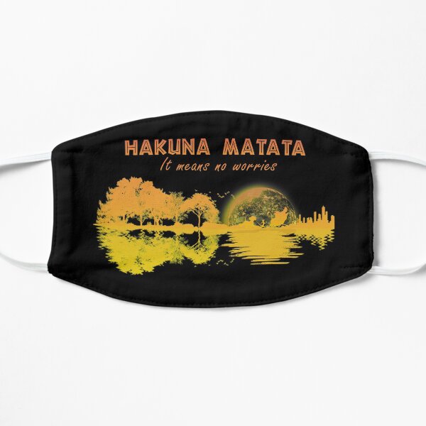 Hakuna Matata It Means No Worries Guirta Flat Mask