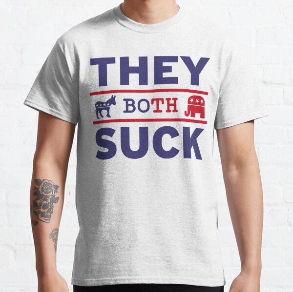 They Both Suck Anti-Political Party Libertarian Classic T-Shirt