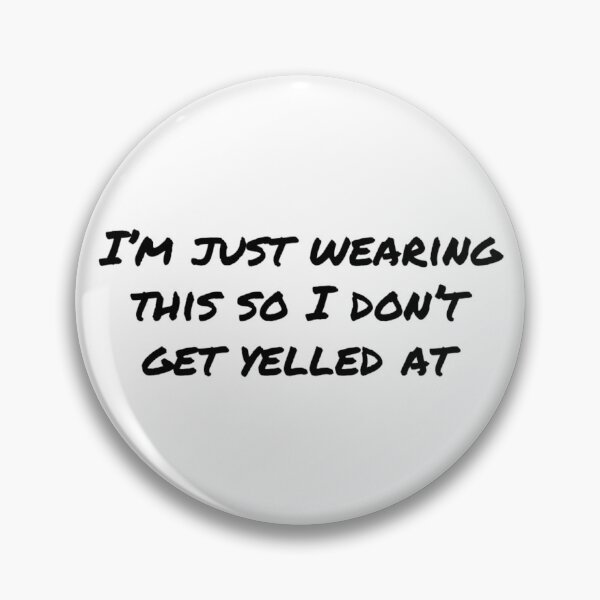 Item preview, I'm Just Wearing This So I Don't Get Yelled At designed and sold by Chase C.