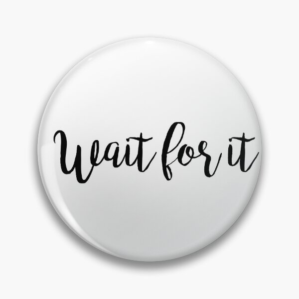 Item preview, Wait For It designed and sold by swiftiefan99.