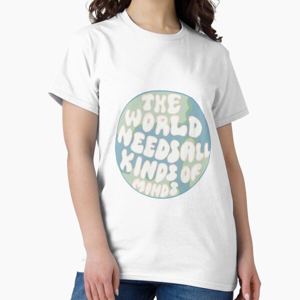 Item preview, the world needs all kinds of minds designed and sold by sadpeyton.