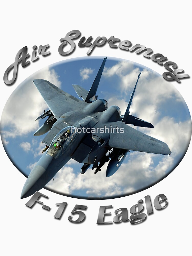 F-15 Eagle Air Supremacy by hotcarshirts