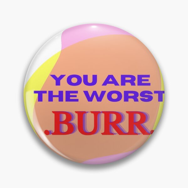 Item preview, You are the Worst BURR designed and sold by Gladiatorz.