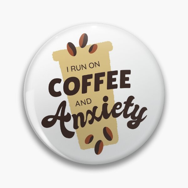 Item preview, I Run on Coffee and Anxiety designed and sold by csariana.