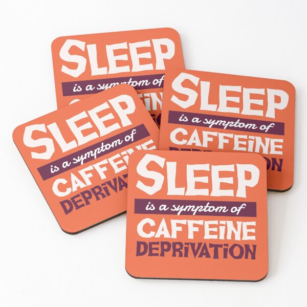 Item preview, Sleep is a Symptom of Caffeine Deprivation designed and sold by csariana.