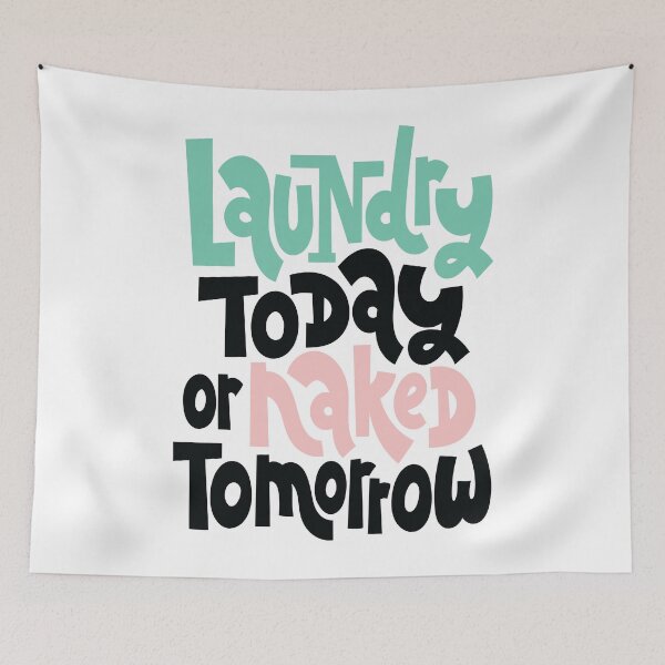 Item preview, Laundry Today Or Naked Tomorrow designed and sold by ProjectX23.