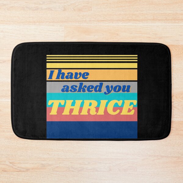 Item preview, I Have Asked You Thrice for a Towel David Quote Schitt's Creek designed and sold by GrlDad.