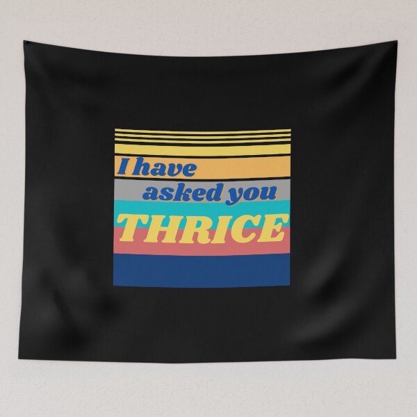 Item preview, I Have Asked You Thrice for a Towel David Quote Schitt's Creek designed and sold by GrlDad.