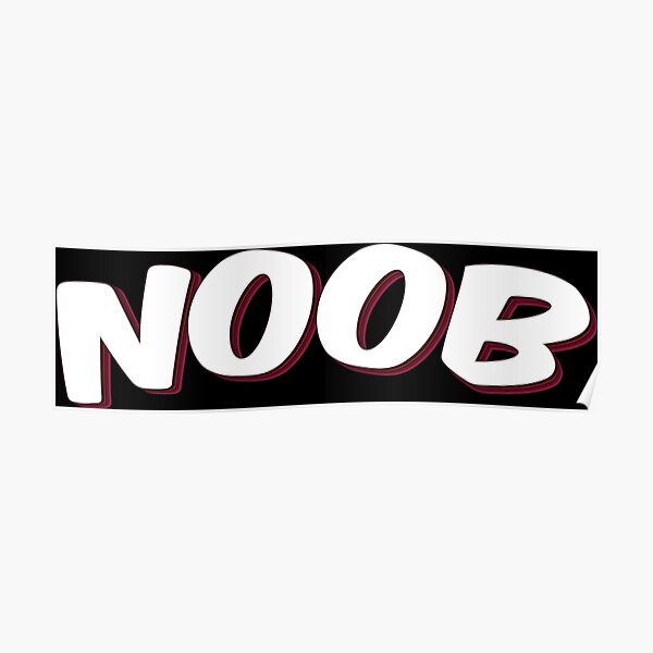 N00b Posters Redbubble - roblox song id living life of a noob full