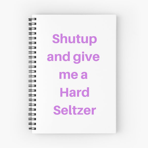 Item preview, Shutup and give me a hard seltzer designed and sold by delvaoutfitters.