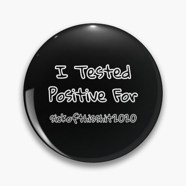 Item preview, I Tested Positive For sickofthisshit2020 - by Boo-da-chay designed and sold by Boo-da-chay.
