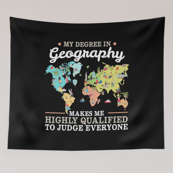 Item preview, Geography Degree Makes Me Qualified to Judge Everyone designed and sold by Maria Garcia.