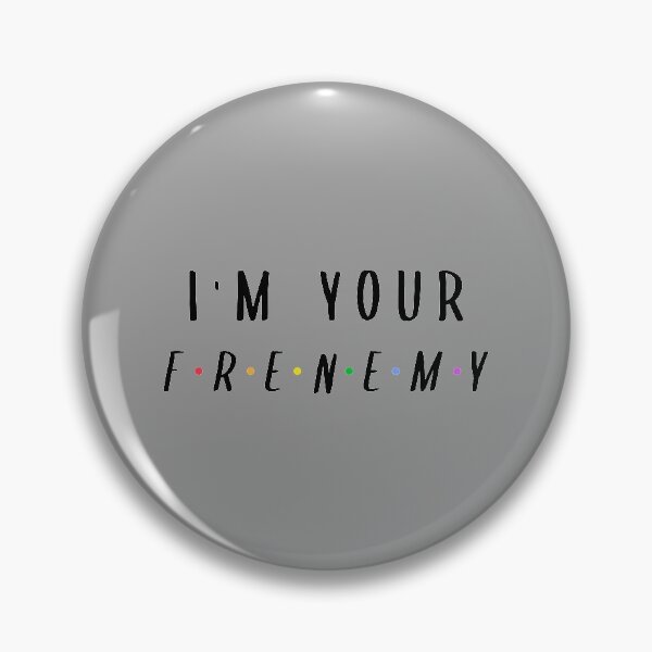 Item preview, I'm Your Frenemy designed and sold by BlueCloverTrend.