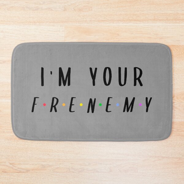 Item preview, I'm Your Frenemy designed and sold by BlueCloverTrend.