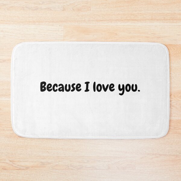 Item preview, Because I love you - quote designed and sold by simplysharon.