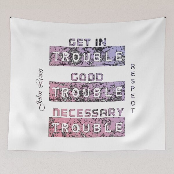 Item preview, Get In Good Trouble designed and sold by PacificStreams.