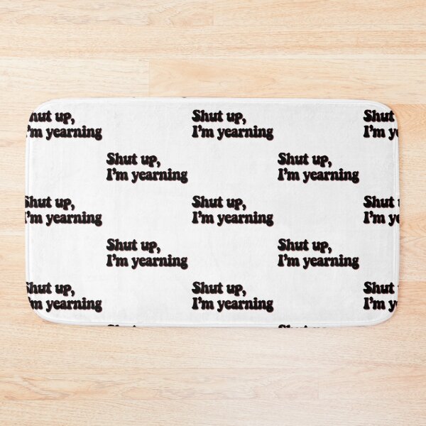 Item preview, Shut up, I’m yearning designed and sold by MyPrintOn.