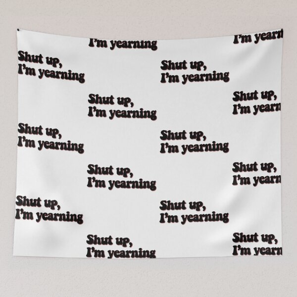 Item preview, Shut up, I’m yearning designed and sold by MyPrintOn.