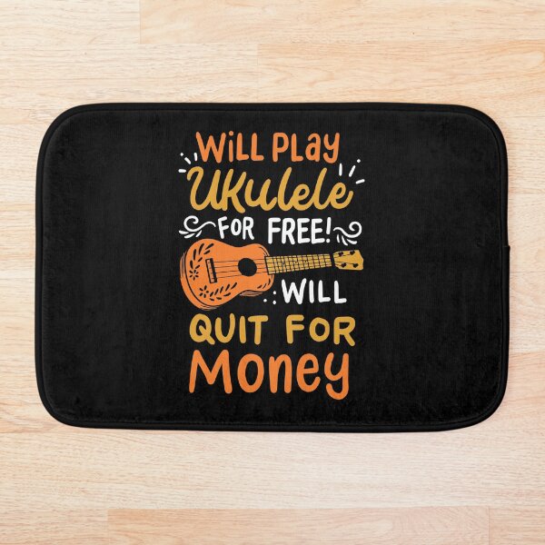 Item preview, Will Play Ukulele For Free! Will Quit For Money | Ukulele Player designed and sold by Dancing Dolphin Crafts.